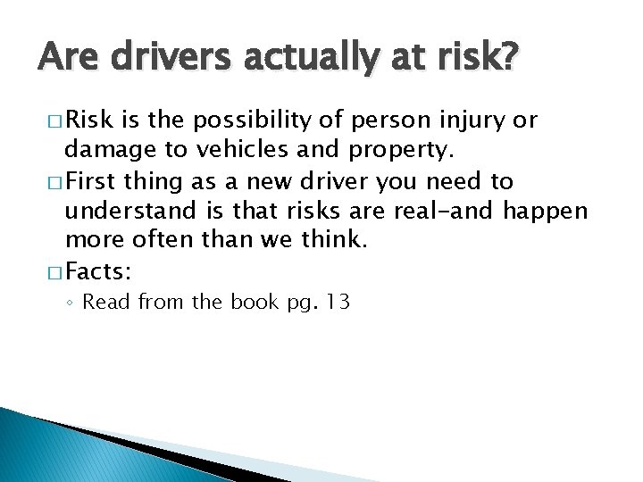 Are drivers actually at risk? � Risk is the possibility of person injury or