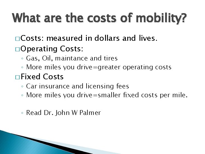 What are the costs of mobility? � Costs: measured in dollars and lives. �