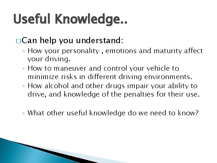 Useful Knowledge. . � Can help you understand: ◦ How your personality , emotions