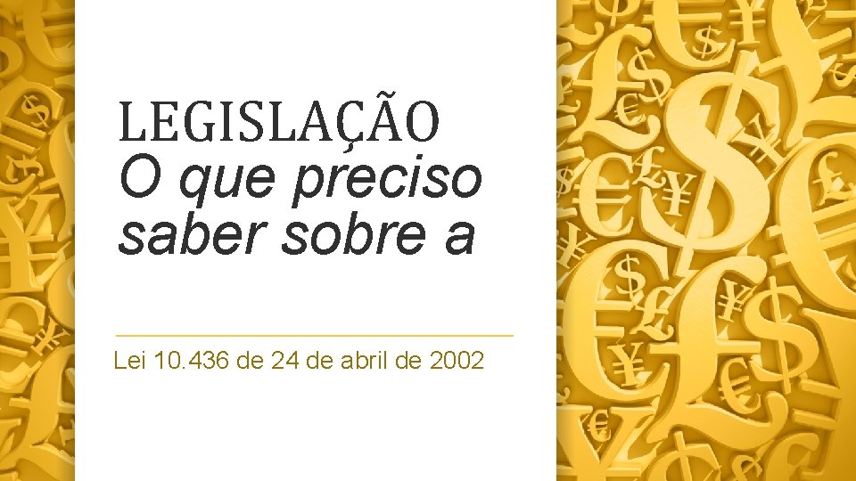 LEGISLAÇÃO O que preciso saber sobre a Lei 10. 436 de 24 de abril