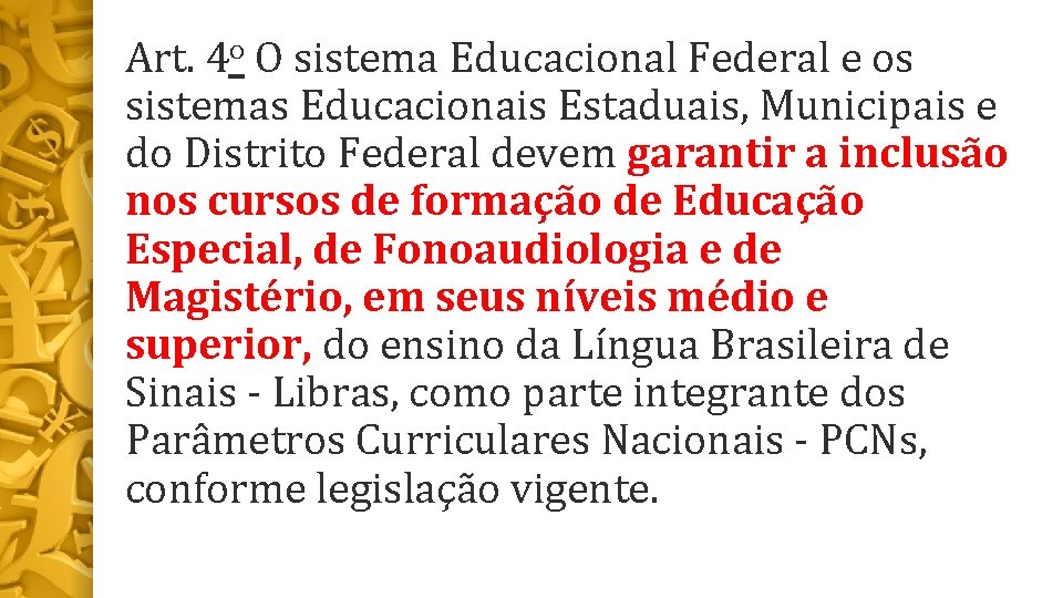 Art. 4 o O sistema Educacional Federal e os sistemas Educacionais Estaduais, Municipais e