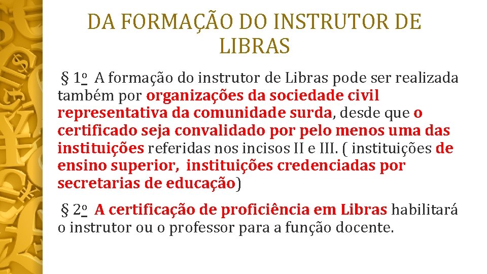 DA FORMAÇÃO DO INSTRUTOR DE LIBRAS § 1 o A formação do instrutor de