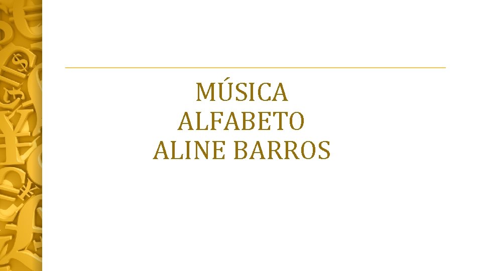 MÚSICA ALFABETO ALINE BARROS 