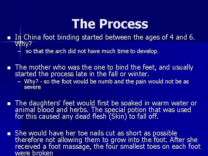 The Process n In China foot binding started between the ages of 4 and