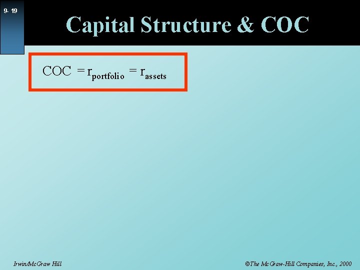 9 - 19 Capital Structure & COC = rportfolio = rassets Irwin/Mc. Graw Hill