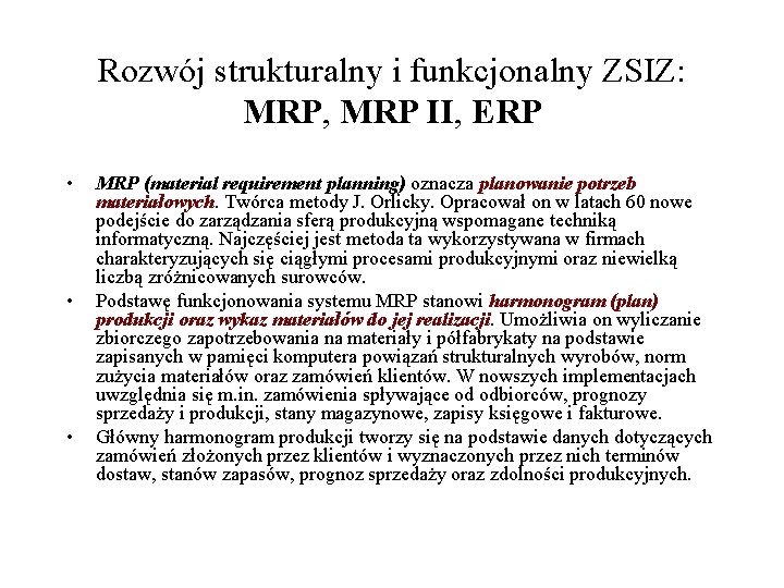 Rozwój strukturalny i funkcjonalny ZSIZ: MRP, MRP II, ERP • • • MRP (material