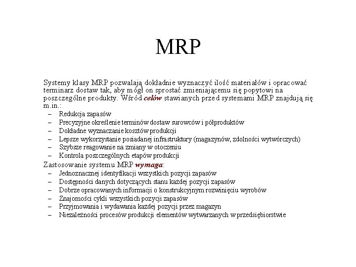 MRP Systemy klasy MRP pozwalają dokładnie wyznaczyć ilość materiałów i opracować terminarz dostaw tak,