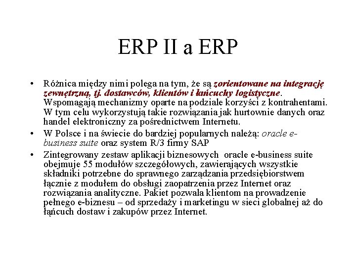 ERP II a ERP • Różnica między nimi polega na tym, że są zorientowane