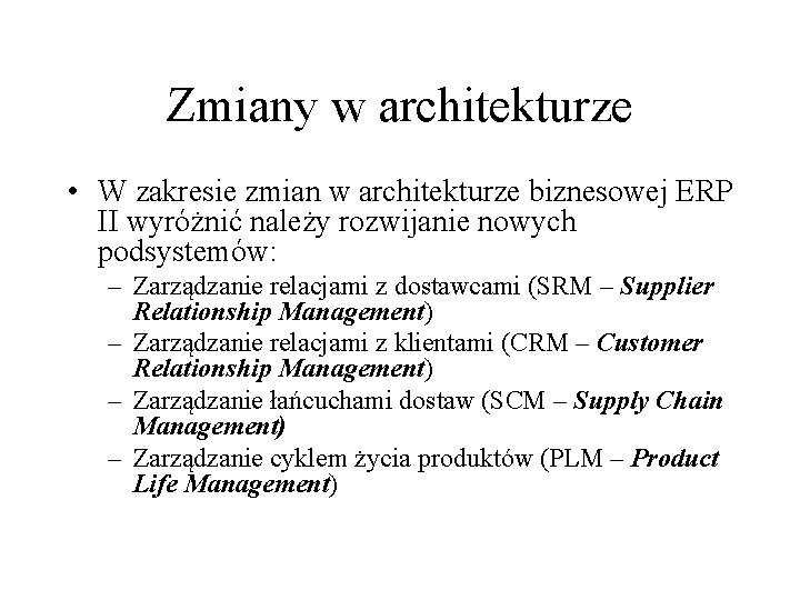 Zmiany w architekturze • W zakresie zmian w architekturze biznesowej ERP II wyróżnić należy