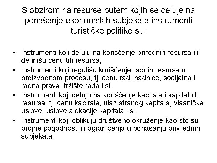 S obzirom na resurse putem kojih se deluje na ponašanje ekonomskih subjekata instrumenti turističke