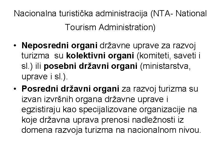 Nacionalna turistička administracija (NTA- National Tourism Administration) • Neposredni organi državne uprave za razvoj