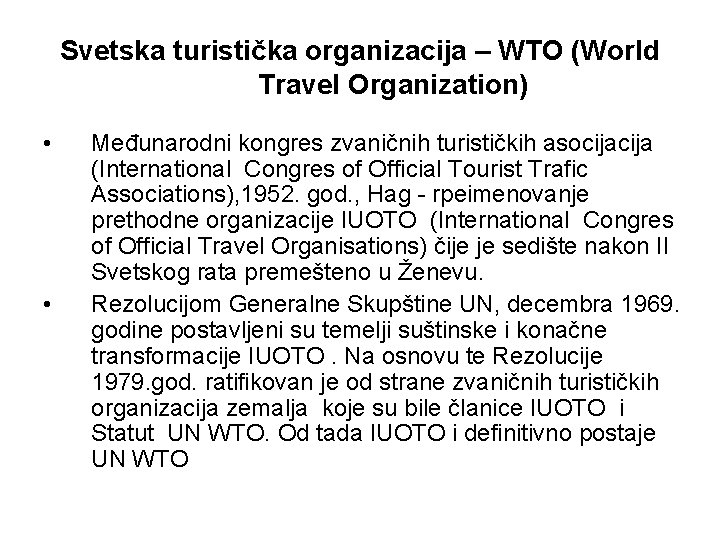 Svetska turistička organizacija – WTO (World Travel Organization) • • Međunarodni kongres zvaničnih turističkih