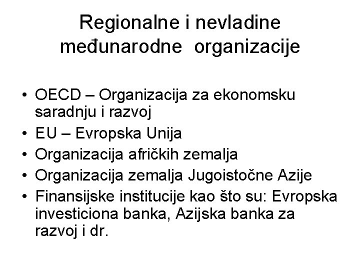 Regionalne i nevladine međunarodne organizacije • OECD – Organizacija za ekonomsku saradnju i razvoj