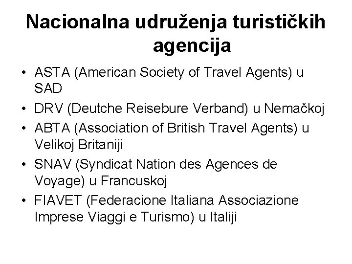 Nacionalna udruženja turističkih agencija • ASTA (American Society of Travel Agents) u SAD •