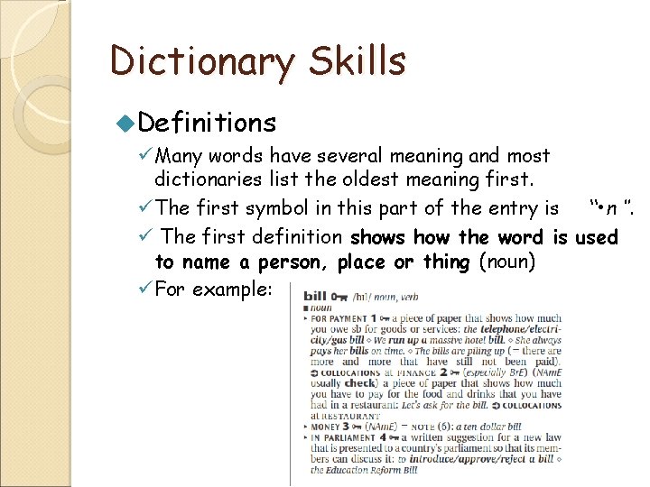 Dictionary Skills u. Definitions ü Many words have several meaning and most dictionaries list