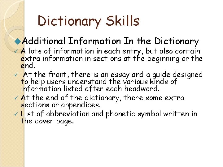 Dictionary Skills u. Additional Information In the Dictionary ü A lots of information in