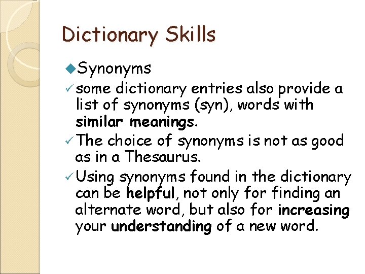 Dictionary Skills u. Synonyms ü some dictionary entries also provide a list of synonyms