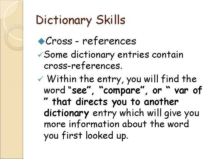 Dictionary Skills u. Cross ü Some - references dictionary entries contain cross-references. ü Within