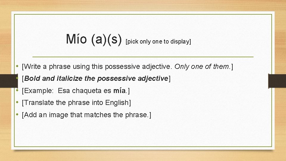 Mío (a)(s) [pick only one to display] • • • [Write a phrase using