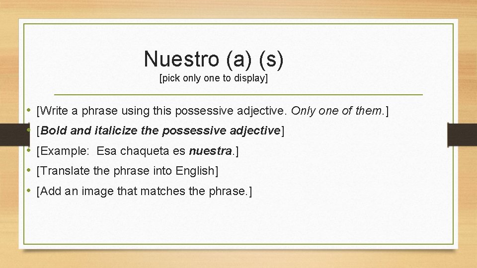 Nuestro (a) (s) [pick only one to display] • • • [Write a phrase