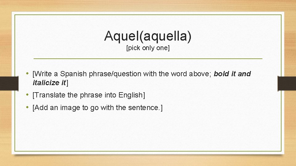 Aquel(aquella) [pick only one] • [Write a Spanish phrase/question with the word above; bold