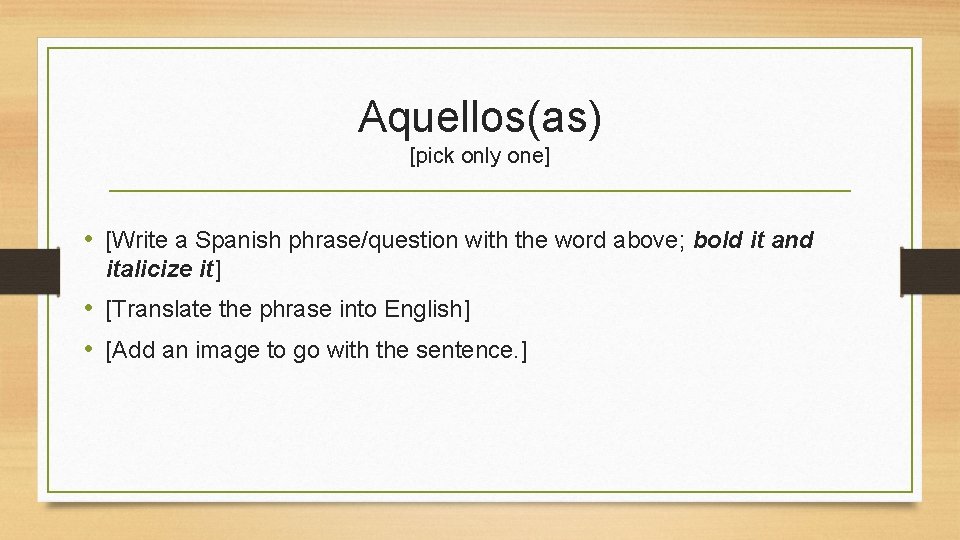 Aquellos(as) [pick only one] • [Write a Spanish phrase/question with the word above; bold