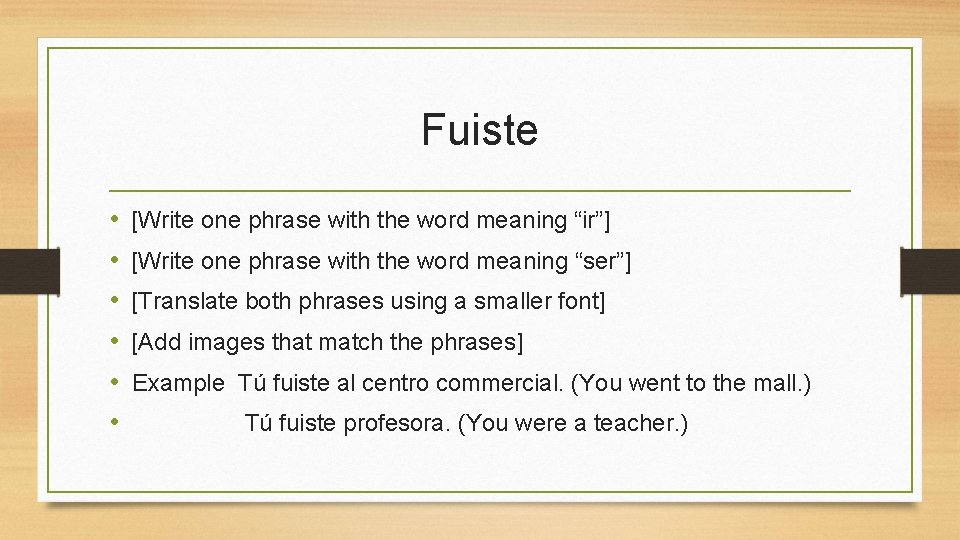 Fuiste • • • [Write one phrase with the word meaning “ir”] [Write one
