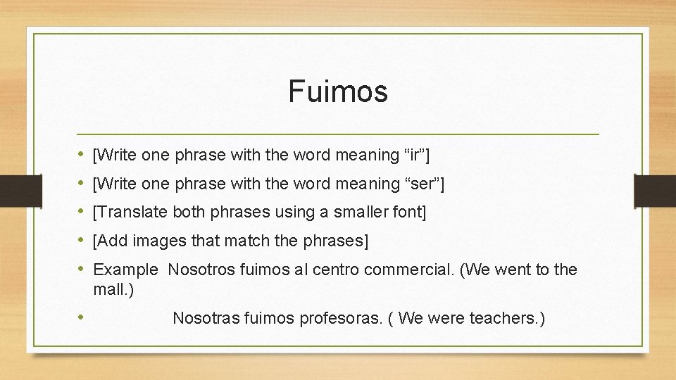 Fuimos • • • [Write one phrase with the word meaning “ir”] [Write one