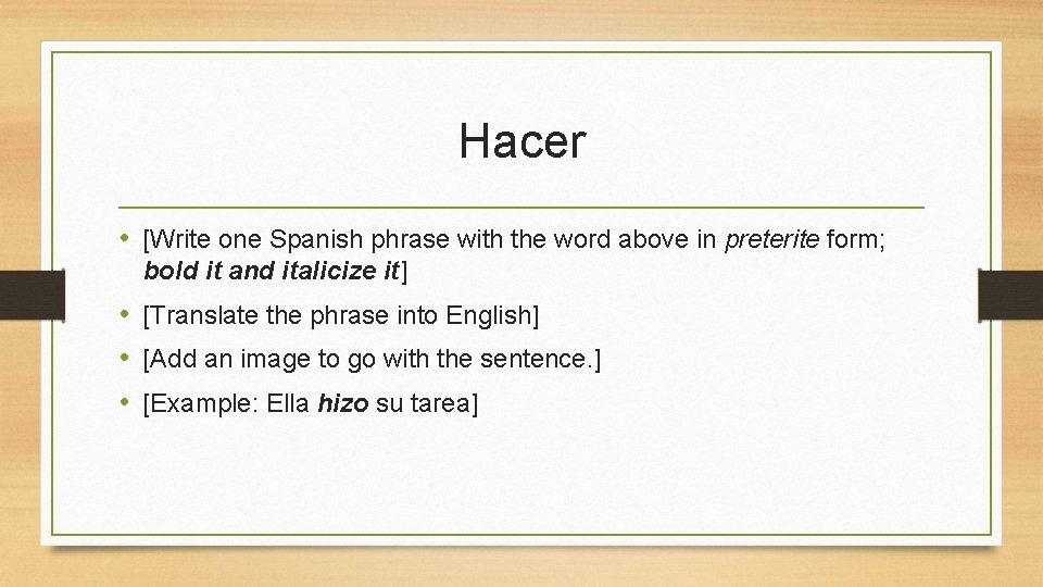 Hacer • [Write one Spanish phrase with the word above in preterite form; bold