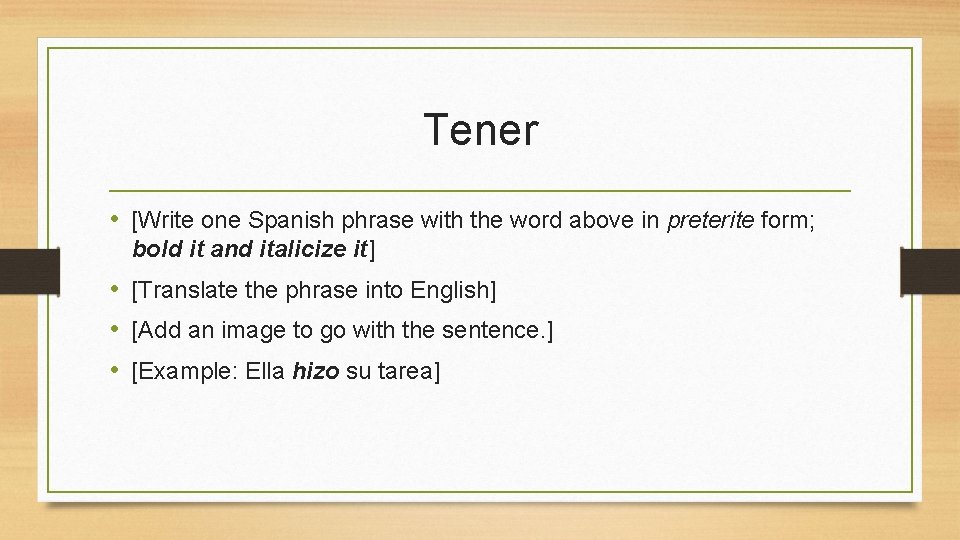 Tener • [Write one Spanish phrase with the word above in preterite form; bold