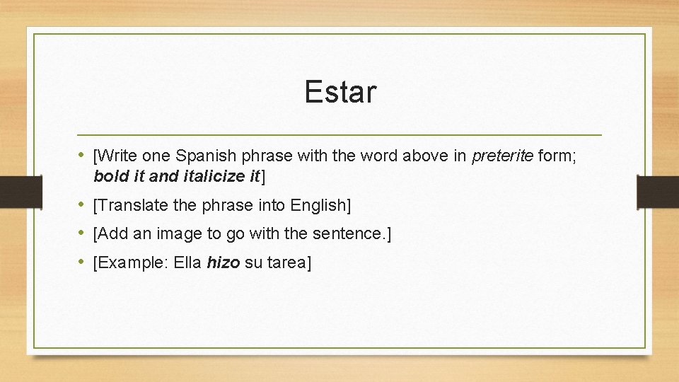 Estar • [Write one Spanish phrase with the word above in preterite form; bold