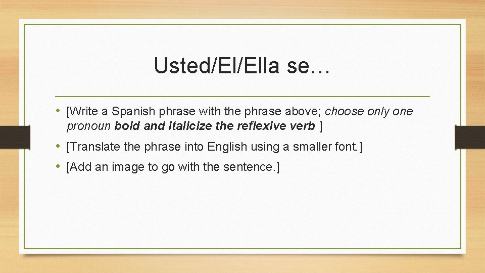 Usted/El/Ella se… • [Write a Spanish phrase with the phrase above; choose only one