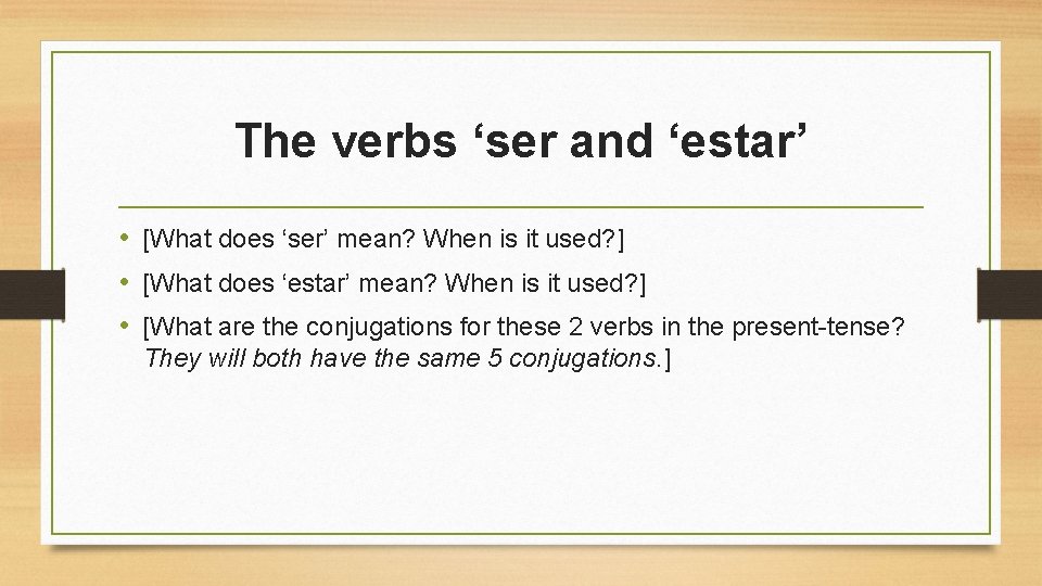 The verbs ‘ser and ‘estar’ • [What does ‘ser’ mean? When is it used?