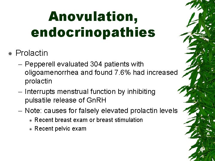 Anovulation, endocrinopathies Prolactin – Pepperell evaluated 304 patients with oligoamenorrhea and found 7. 6%