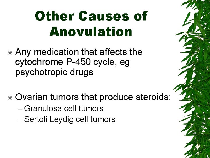 Other Causes of Anovulation Any medication that affects the cytochrome P-450 cycle, eg psychotropic