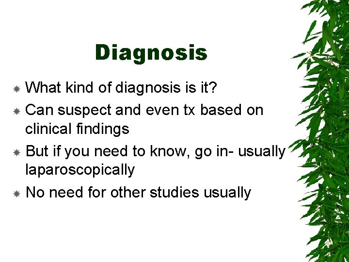 Diagnosis What kind of diagnosis is it? Can suspect and even tx based on