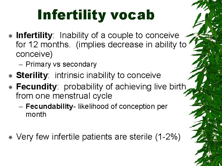 Infertility vocab Infertility: Inability of a couple to conceive for 12 months. (implies decrease