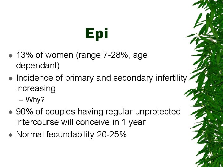 Epi 13% of women (range 7 -28%, age dependant) Incidence of primary and secondary