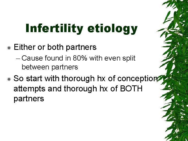 Infertility etiology Either or both partners – Cause found in 80% with even split
