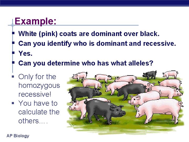 Example: § § White (pink) coats are dominant over black. Can you identify who