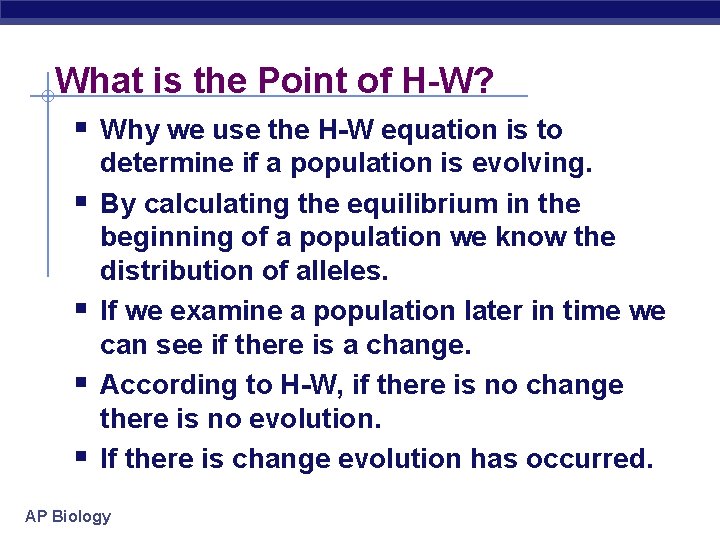 What is the Point of H-W? § Why we use the H-W equation is