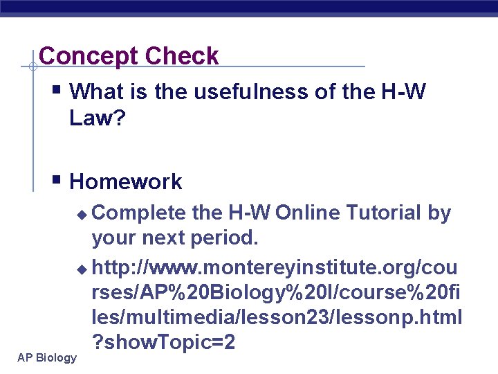 Concept Check § What is the usefulness of the H-W Law? § Homework Complete