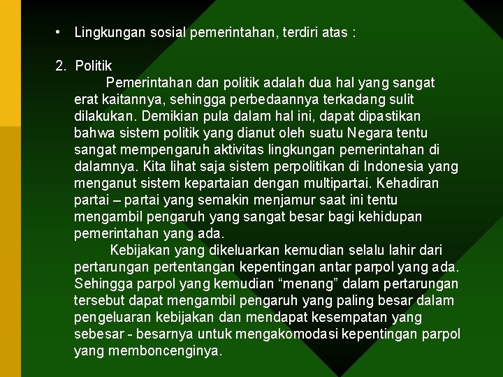  • Lingkungan sosial pemerintahan, terdiri atas : 2. Politik Pemerintahan dan politik adalah