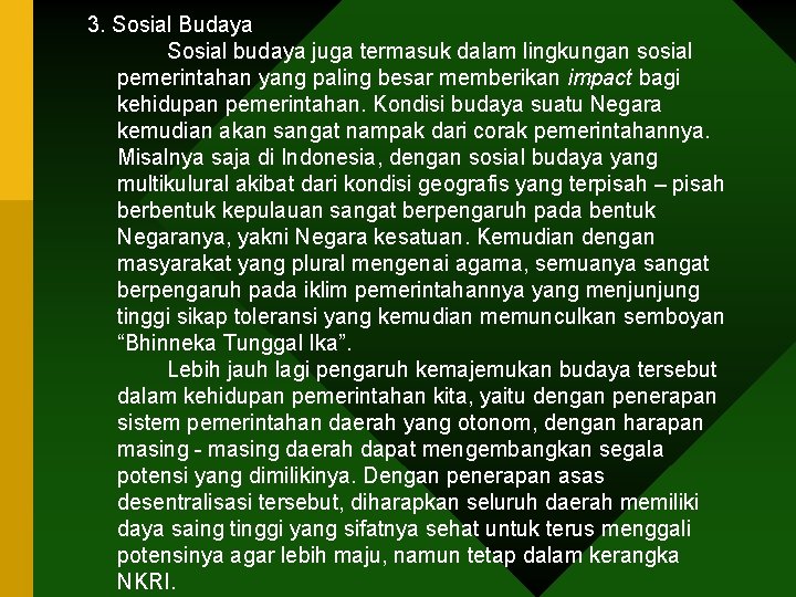 3. Sosial Budaya Sosial budaya juga termasuk dalam lingkungan sosial pemerintahan yang paling besar