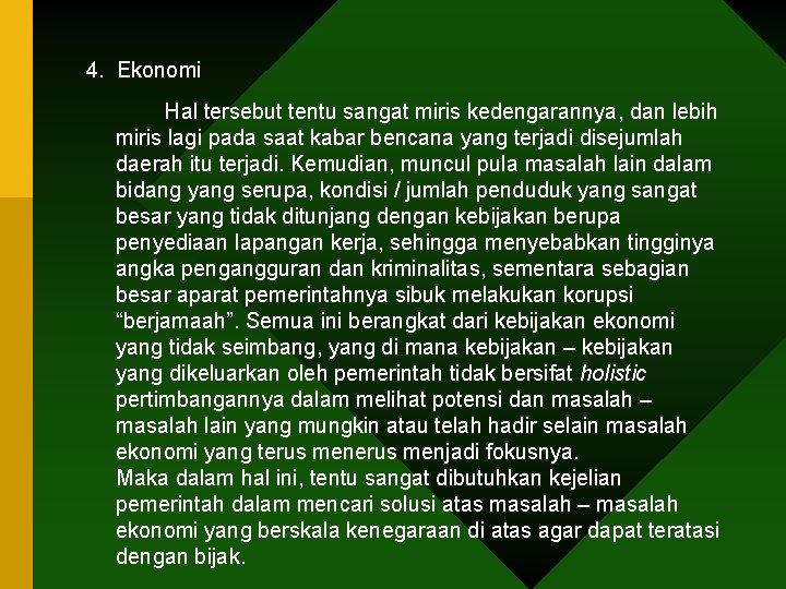 4. Ekonomi Hal tersebut tentu sangat miris kedengarannya, dan lebih miris lagi pada saat