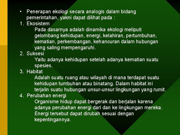  • Penerapan ekologi secara analogis dalam bidang pemerintahan, yakni dapat dilihat pada :