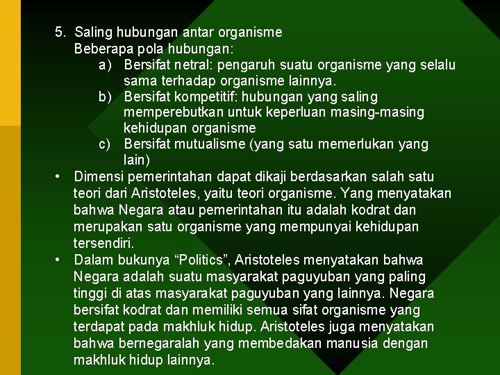 5. Saling hubungan antar organisme Beberapa pola hubungan: a) Bersifat netral: pengaruh suatu organisme