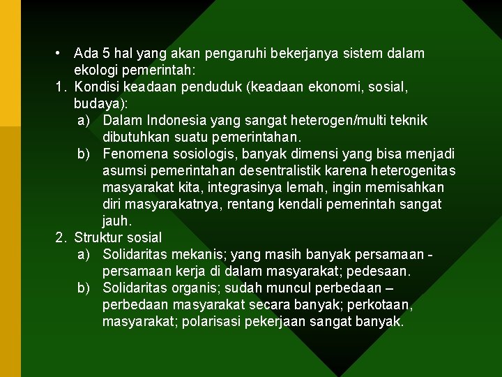  • Ada 5 hal yang akan pengaruhi bekerjanya sistem dalam ekologi pemerintah: 1.