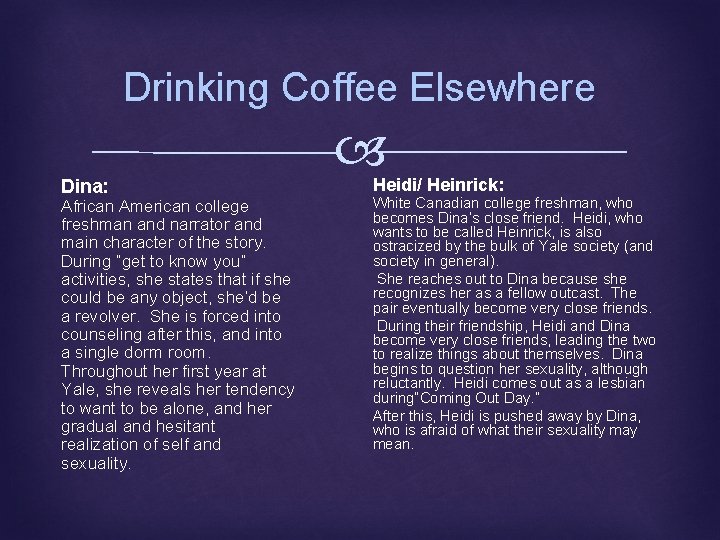 Drinking Coffee Elsewhere Dina: African American college freshman and narrator and main character of