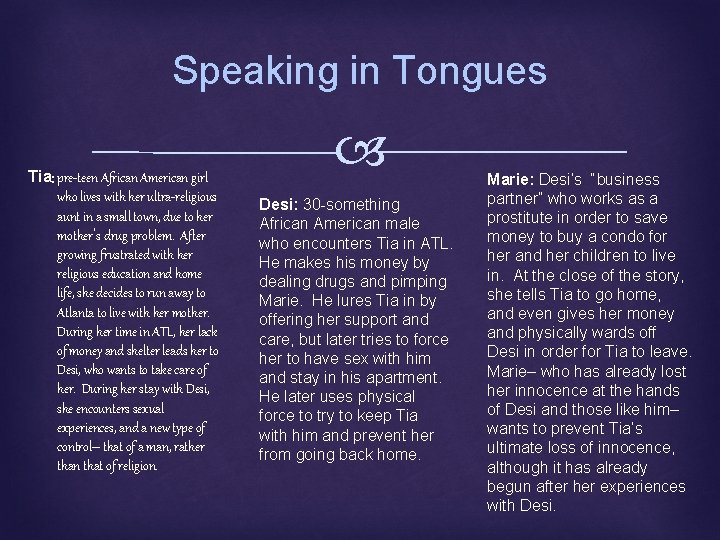 Speaking in Tongues Tia: pre-teen African American girl who lives with her ultra-religious aunt